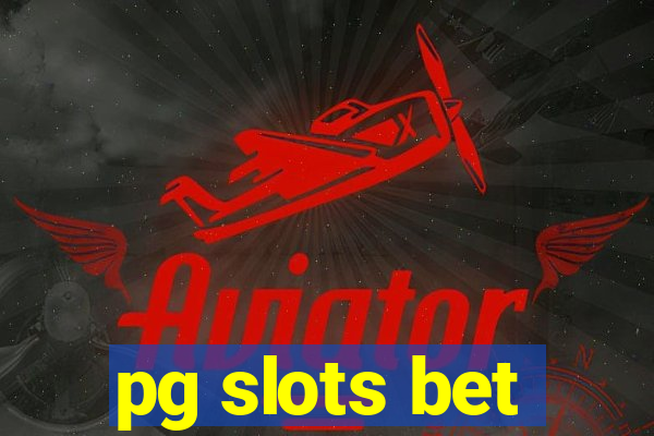 pg slots bet